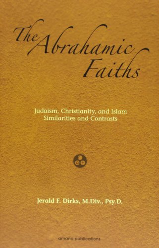 The Abrahamic Faiths: Judaism, Christianity, And Islam Similarities & Contrasts