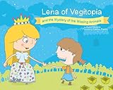 Lena of Vegitopia and the Mystery of the Missing Animals: A Vegan Fairy Tale