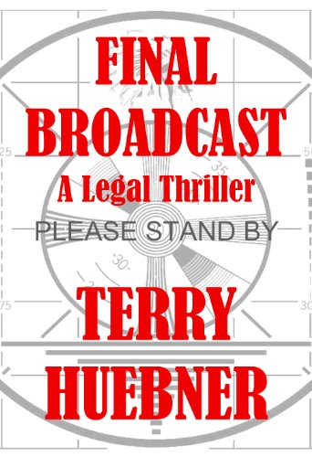 Final Broadcast:  A Legal Thriller (The Final Series Book 2)