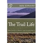 The Trail Life: How I Loved it, Hated it, and Learned from it