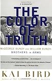 The Color of Truth: McGeorge Bundy and William Bundy: Brothers in Arms, Kai Bird, 0684856441
