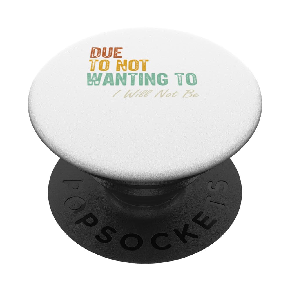 Due To Not Wanting To I Will Not Be Groovy PopSockets Swappable PopGrip
