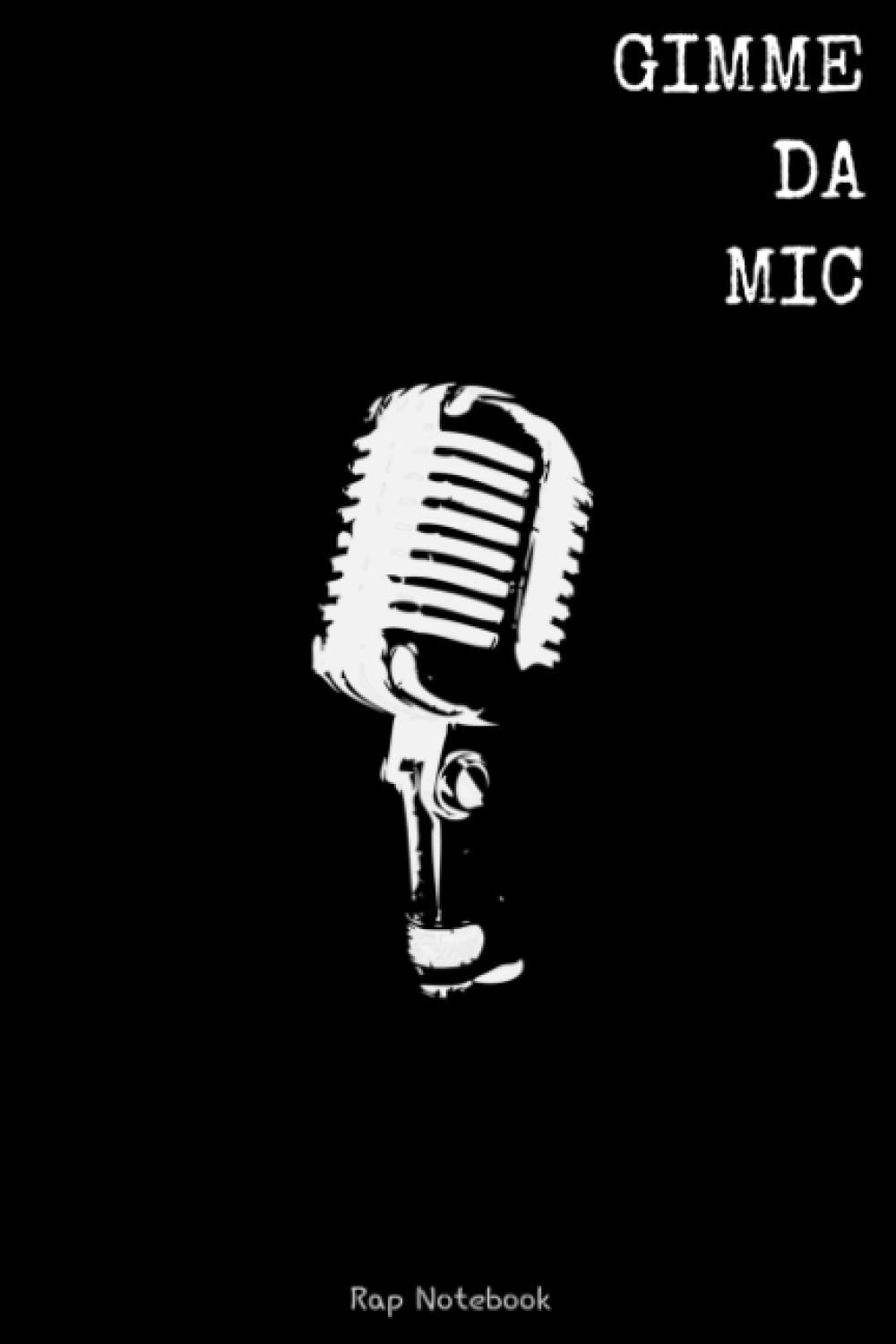 GIMME DA MIC RAP NOTEBOOK: Notebook for writing rap songs -107 white lined pages 6x9 inches matte softcover
