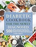 Diabetic Cookbook for the Newly Diagnosed: 500 Simple and Easy Recipes for Balanced Meals and Healthy Living (21 Day Meal Plan Included) by Jamie Press