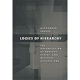 Logics of Hierarchy: The Organization of Empires, States, and Military Occupations