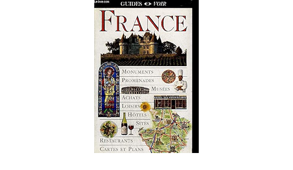 France Monuments Promenades Musees Achats Loisirs Hotels Sites Restaurants Cartes Et Plains Written Entirely In French First Edition Thus Issed Fauvel Jean Jacques Furet Pierre Jean Gedouin Helene