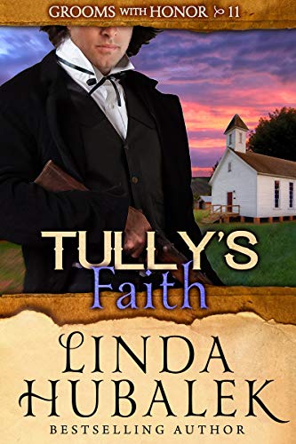 Tully's Faith (Grooms with Honor Book 11) by Linda K. Hubalek