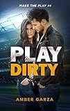 Play Dirty (Make the Play Book 4)