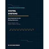 Digital Systems: Basic Electronics for the Working Technician
