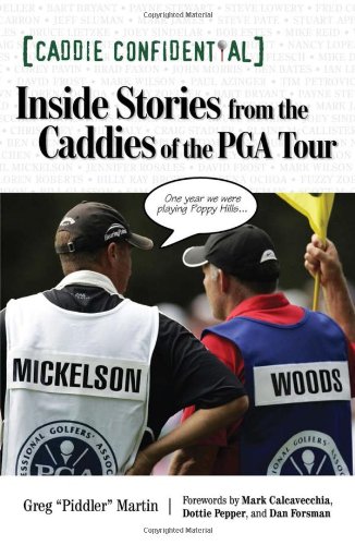 Caddie Confidential: Inside Stories from the Caddies of the PGA Tour