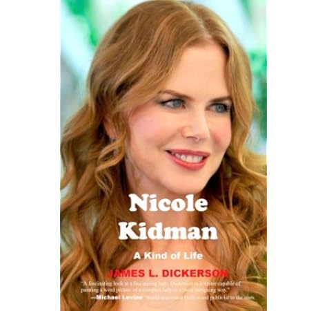 Nicole Kidman A Kind Of Life Dickerson James L 9780991374564 Amazon Com Books