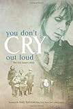 You Don't Cry Out Loud: The Lily Isaacs Story by Lily Isaacs