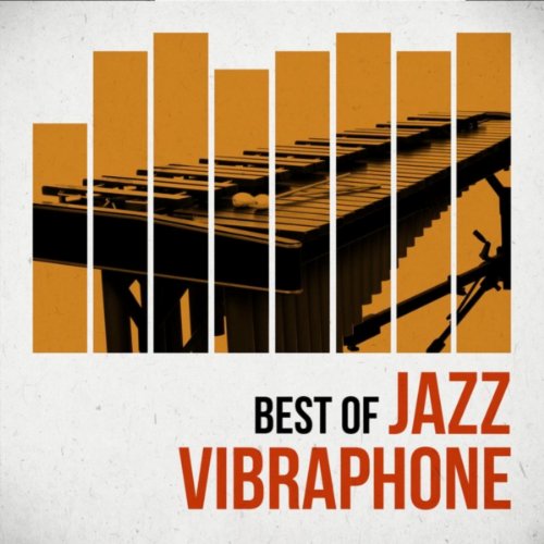 Best of Jazz Vibes Music of the Jazz Vibraphone, Marimba, and Mallet
