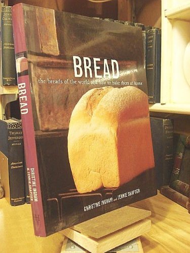 Bread: The Breads of the World and How to Bake Them at Home) by Christine Ingram, Jennie Shapter (20 by (Hardcover)