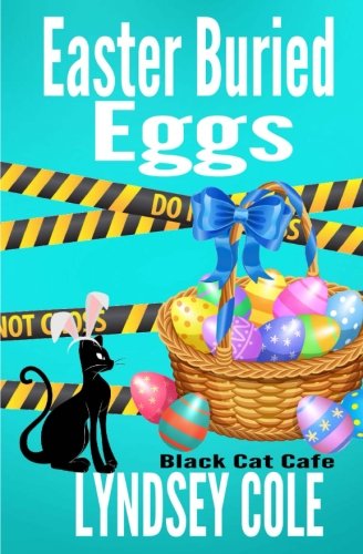 Easter Buried Eggs (Black Cat Cozy Mystery Series) (Volume 10)