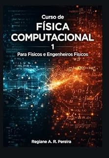 Livro Curso de Física Computacional 1: Para Físicos e Engenheiros Físicos