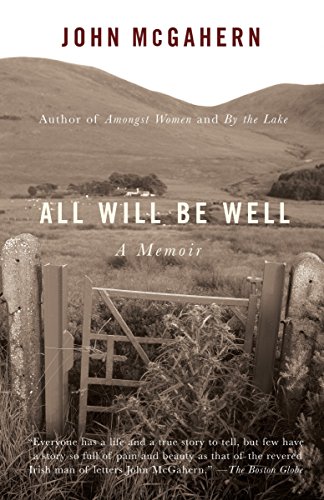 All Will Be Well: A Memoir by John McGahern