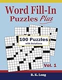 Word Fill-In Puzzles Plus, Volume 1: 100 Word Fill-In Puzzles by R K Long