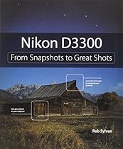 Nikon D3300: From Snapshots to Great Shots Nikon D3300: From Snapshots to Great Shots