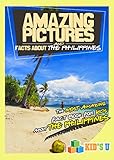 Amazing Pictures and Facts About The Philippines: The Most Amazing Fact Book for Kids About The Philippines (Kid's U)