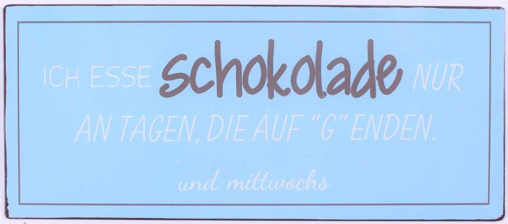Sign - Ich esse schokolade nur an tagen...