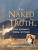 THE NAKED TRUTH, The Journey from Within by Anthony L. Leslie Jr, Terry Snell