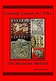 Creating Custom Art Tiles: The Moravian Method by Jaye Slade Fletcher