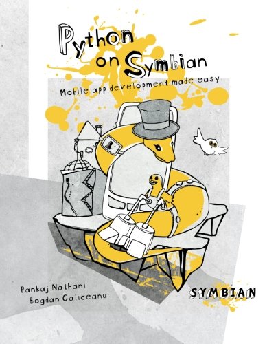 Python on Symbian: Mobile app development made easy by Pankaj Nathani, Bogdan Galiceanu