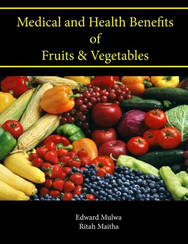 Medical and Health Benefits of Fruits & Vegetables Medical and Health Benefits of Fruits & Vegetables