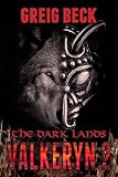The Dark Lands: The Valkeryn Chronicles 2 by Greig Beck
