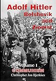 Adolf Hitler: Bolshevik and Zionist Volume I Communism