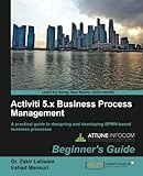 Activiti 5.x Business Process Management, Beginner's Guide