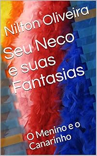 Livro Seu Neco e suas Fantasias: O Menino e o Canarinho