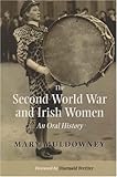 Second World War and Irish Women, Muldowney, Mary, 071652886X