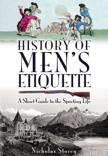 Best! HISTORY OF MEN'S ETIQUETTE: A Short Guide to the Sporting Life<br />[D.O.C]