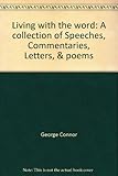 Paperback Living with the word: A collection of Speeches, Commentaries, Letters, & poems Book
