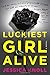 Luckiest Girl Alive: A Novel - Book by Jessica Knoll