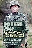 Danger 79er: The Life and Times of Lieutenant General James F. Hollingsworth (Williams-Ford Texas A& by James H. Willbanks