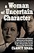 A Woman of Uncertain Character: The Amorous and Radical Adventures of My Mother Jennie (Who Always W by Clancy Sigal