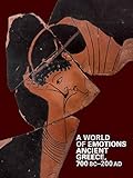 A World of Emotions: Ancient Greece, 700 BC-200 AD by 