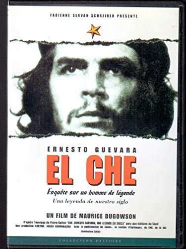 El Che - Enquête Sur Un Homme De Légende