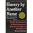 Slavery by Another Name: The Re-Enslavement of Black Americans from the Civil War to World War II