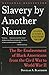 Slavery by Another Name: The Re-Enslavement of Black Americans from the Civil War to World War II - Book by Douglas Blackmon