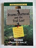 Dreams Shattered and the Trail Lost 0985392207 Book Cover