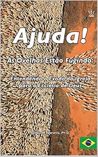 Livro Ajuda! As Ovelhas Estão Fugindo: Entendendo o Êxodo da Igreja para a Ecclesia de Deus