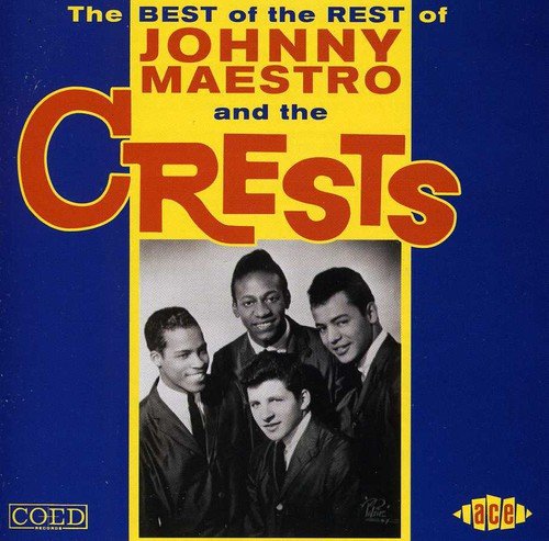 The Crests - The Best Of The Rest Of Johnny Maestro & The Crests - Zortam Music