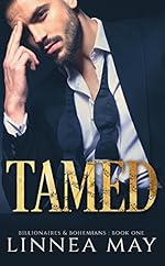 TAMED: A Bad Boy Billionaire Romance (Billionaires & Bohemians Book 1)