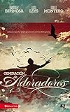 Generación de Adoradores: Cómo acompañar a esta generación al trono de la gracia. (Spanish Editi by Emmanuel Espinosa, Lucas Leys