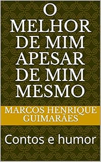 Livro O melhor de mim apesar de mim mesmo: Contos e humor