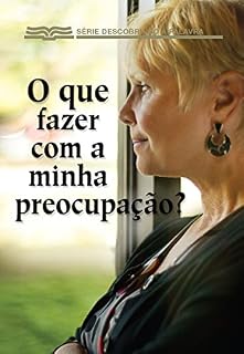 Livro O Que Fazer Com A Minha Preocupação? (Série Descobrindo a Palavra)